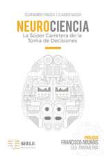 Neurociencia: La Súper Carretera De La Toma De Decisiones