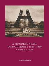 A HUNDRED YEARS OF MODERNITY 1889-1989