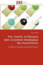 Prix, Variete, Et Marques Dans La Gestion Strategique Des Assortiments: Entre Mythes Et Realite