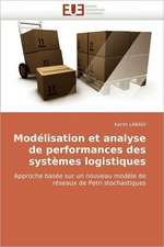 Modélisation et analyse de performances des systèmes logistiques