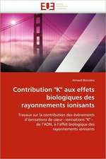 Contribution K Aux Effets Biologiques Des Rayonnements Ionisants