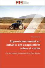 Approvisionnement En Intrants Des Cooperatives Coton Et Vivrier: Des Categories Et Des Hommes