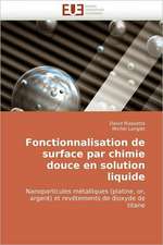 Fonctionnalisation de Surface Par Chimie Douce En Solution Liquide