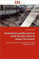 Partenariats Public-Prive Et Rente Fonciere Dans Le Reseau Ferroviaire