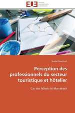 Perception Des Professionnels Du Secteur Touristique Et Hotelier: Concepts, Evaluation Et Mise En Oeuvre