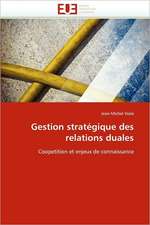 Gestion Strategique Des Relations Duales: de L'Empire a la Republique (1850-1891)