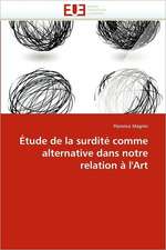 Etude de La Surdite Comme Alternative Dans Notre Relation A L''Art