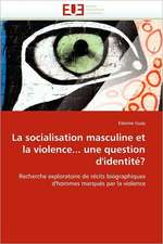 La Socialisation Masculine Et La Violence... Une Question D''Identite?