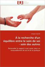 a la Recherche D''Un Equilibre Entre Le Soin de Soi - Soin Des Autres