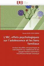 L IRC, Effets Psychologiques Sur L Adolescence Et Les Liens Familiaux