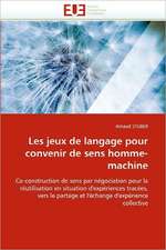 Les Jeux de Langage Pour Convenir de Sens Homme-Machine