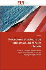 Procedures Et Acteurs de L''Utilisation Du Foncier Chinois