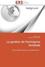 La Gestion de L'Entreprise Familiale: de La Propriete A L''Application