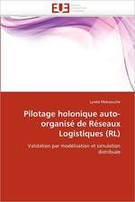 Pilotage Holonique Auto-Organise de Reseaux Logistiques (Rl): de La Propriete A L''Application