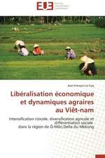 Liberalisation Economique Et Dynamiques Agraires Au Viet-Nam