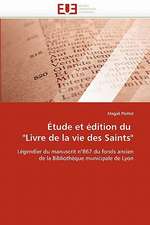 Etude Et Edition Du Livre de La Vie Des Saints