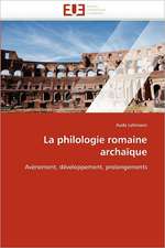 La Philologie Romaine Archaique