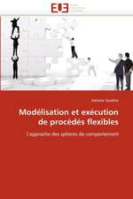 Modélisation et exécution de procédés flexibles