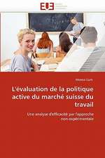 L''Evaluation de La Politique Active Du Marche Suisse Du Travail