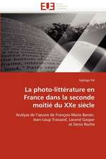 La Photo-Litterature En France Dans La Seconde Moitie Du Xxe Siecle