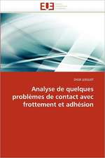 Analyse de Quelques Problemes de Contact Avec Frottement Et Adhesion