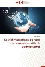 Le Webmarketing: Porteur de Nouveaux Outils de Performances