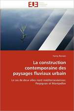 La Construction Contemporaine Des Paysages Fluviaux Urbain