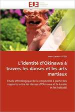 L¿identité d¿Okinawa à travers les danses et les arts martiaux