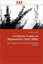 Construire la paix en Afghanistan (2001-2005)