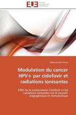 Modulation Du Cancer Hpv+ Par Cidofovir Et Radiations Ionisantes: Ecriture Et Alterite