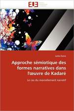 Approche sémiotique des formes narratives dans l'¿uvre de Kadaré