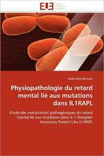 Physiopathologie du retard mental lié aux mutations dans IL1RAPL