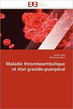 Maladie Thromboembolique Et Etat Gravido-Puerperal