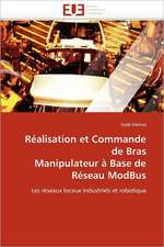 Realisation Et Commande de Bras Manipulateur a Base de Reseau Modbus: Aspects Biologiques, Cliniques Et Experimentaux