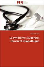 Le syndrome stuporeux récurrent idiopathique