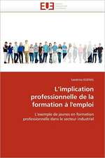 L'Implication Professionnelle de La Formation A L'Emploi: Un Art Politique?