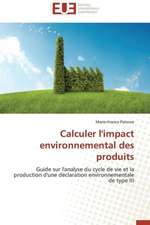 Calculer L'Impact Environnemental Des Produits: Des Textes a la Pratique