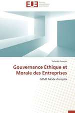 Gouvernance Ethique Et Morale Des Entreprises: Entre Politique Du Droit Et Droit Politique