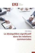 Le Desequilibre Significatif Dans Les Relations Commerciales