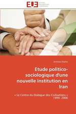 Etude Politico- Sociologique D'Une Nouvelle Institution En Iran