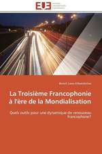 La Troisieme Francophonie A L'Ere de La Mondialisation