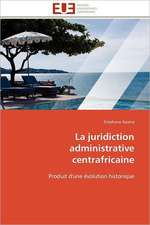 La Juridiction Administrative Centrafricaine: Besoins de Formation En France