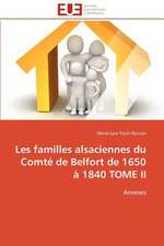 Les Familles Alsaciennes Du Comte de Belfort de 1650 a 1840 Tome II