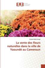 La vente des fleurs naturelles dans la ville de Yaoundé au Cameroun