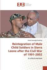 Reintegration of Male Child Soldiers in Sierra Leone after the Civil War of 1991-2002