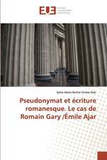 Pseudonymat et écriture romanesque. Le cas de Romain Gary /Émile Ajar