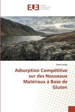 Adsorption Compétitive sur des Nouveaux Matériaux à Base de Gluten