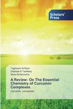 A Review: On The Essential Chemistry of CurcuminComplexes