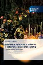 Industrial relations a pillar to sustainable entrepreneurship