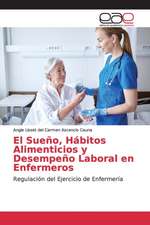 El Sueño, Hábitos Alimenticios y Desempeño Laboral en Enfermeros